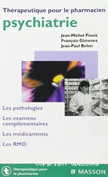 Psychiatrie : les pathologies, les examens complémentaires, les médicaments, les RMO