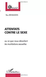 Attentats contre le sexe ou ce que nous dévoilent les mutilations sexuelles