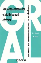 Neurodégénérescence et vieillissement cérébral. Monographies du groupe de recherche sur l'Alzheimer