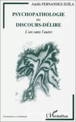 Psychopathologie du discours-délire : l'un sans l'autre