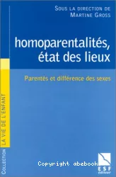 Homoparentalités, état des lieux : parentés et différence des sexes