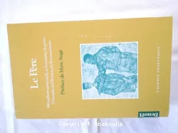 Le père : métaphore paternelle et fonction du père : l'interdit, la filiation, la transmission