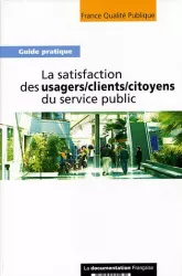 La satisfaction des usagers-clients-citoyens du service public