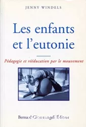 Les enfants et l'eutonie : pédagogie et rééducation par le mouvement