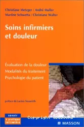 Soins infirmiers et douleurs : évaluation de la douleur modalités du traitement, psychologie du patient