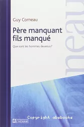 Père manquant fils manqué : que sont les hommes devenus ?