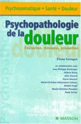 Psychopathologie de la douleur. Evaluation, thérapies, prévention