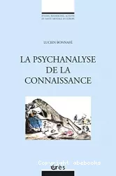 La psychanalyse de la connaissance