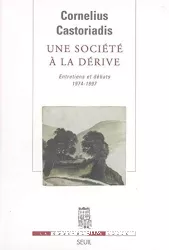 Une société à la la dérive. Entretiens et débats 1974-1997