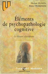 Eléments de psychopathologie cognitive : le discours du schizophrène