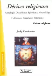 Les dérives religieuses : astrologie, occultisme, spiritisme, nouvel âge, halloween, sorcellerie, satanisme