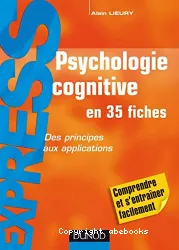 Psychologie cognitive en 35 fiches : des principes aux applications