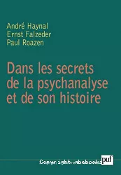 Dans les secrets de la psychanalyse et de son histoire