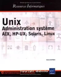 Unix, administration système AIX, HP-UX, Solaris, Linux