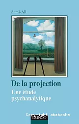 De la projection : une étude psychanalytique