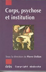 Corps, psychose et institution