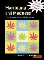Marijuana and madness : psychiatry and neurobiology