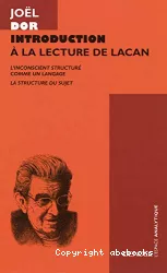 Introduction à la lecture de Lacan. 1 : L'inconscient structuré comme un langage. 2 : La structure du sujet