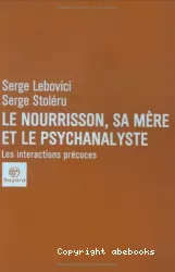 Le nourrisson, sa mère et le psychanalyste : les interactions précoces