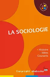 La sociologie. Histoire idées courants