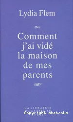 Comment j'ai vidé la maison de mes parents