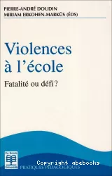 Violences à l'école : fatalité ou défi ?