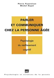 Parler et communiquer chez la personne âgée : psychologie du vieillissement cognitif
