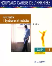 Psychiatrie. 1, syndromes et maladies, soins infirmiers