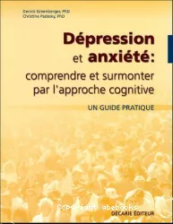 Dépression et anxiété : comprendre et surmonter par l'approche cognitive. Un guide pratique