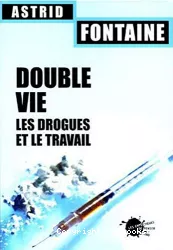 Double vie : les drogues et le travail