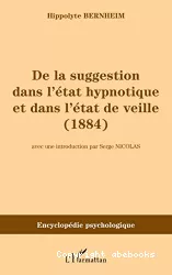 De la suggestion dans l'état hypnotique et dans l'état de veille