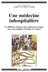 Une médecine inhospitalière : les difficiles relations entre soignants et soignés dans cinq capitales d'Afrique de l'Ouest