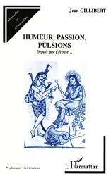 Humeur, passion, pulsions. Depuis que j'écoute...