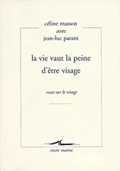 La vie vaut la peine d'être visage : essai sur le visage