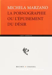 La pornographie ou l'épuisement du désir