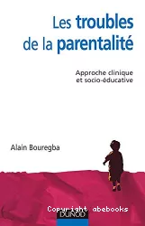 Les troubles de la parentalité : approches clinique et socio-éducative
