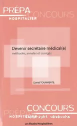 Devenir secrétaire médical(e). Méthodes, annales et corrigés