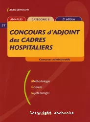 Concours d'adjoint des cadres hospitaliers : méthodologie, conseils, sujets corrigés