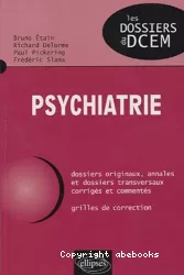 Psychiatrie : dossiers originaux, annales et dossiers transversaux corrigés et commentés, grilles de correction