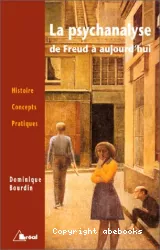 La psychanalyse de Freud à aujourd'hui : histoire, concepts, pratiques