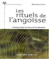 Les rituels de l'angoisse. Comprendre les tocs et les phobies