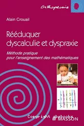 Rééduquer dyscalculie et dyspraxie : méthode pratique pour l'enseignement des mathématiques