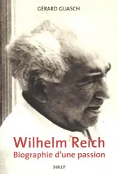 Wilhelm Reich : biographie d'une passion