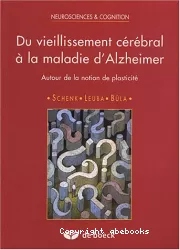 Du vieillissement cérébral à la maladie d'Alzheimer : autour de la notion de plasticité