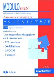 Evaluation au module de psychiatrie. Tome 3, Psychoses et névroses