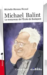 Michael Balint : le renouveau de l'école de Budapest