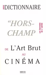 Petit dictionnaire 'Hors-champ' de l'art brut au cinéma