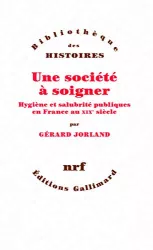 Une société à soigner hygiène et salubrité publiques en France au XIXème siècle