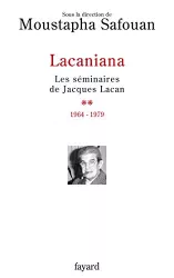 Lacaniana : les séminaires de Jacques Lacan. 2, 1964-1976