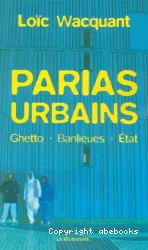 Parias urbains : Guetto-Banlieues-Etat